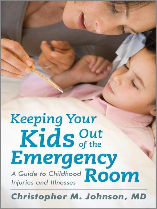 Title details for Keeping Your Kids Out of the Emergency Room by Christopher M. Johnson - Available